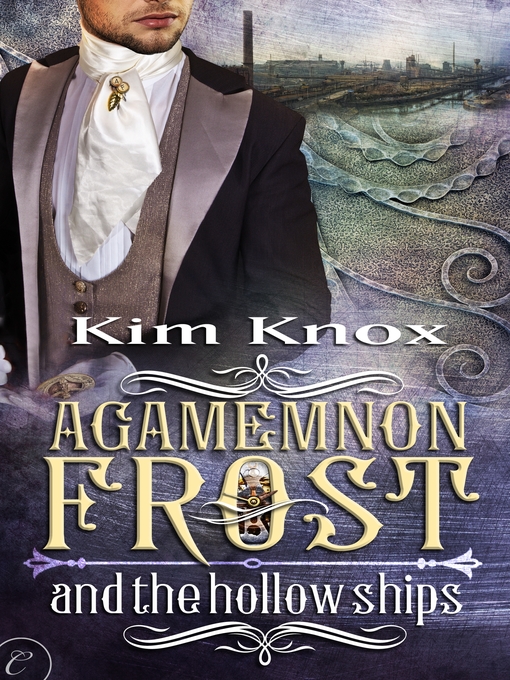 Title details for Agamemnon Frost and the Hollow Ships by Kim Knox - Available